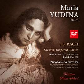 Maria Yudina - BACH: The Well-Tempered Clavier, Book 2, Prelude & Fugue: BWV 878, BWV 883, 887 / Book 1, BWV 867 / Piano Concerto, BWV 1052