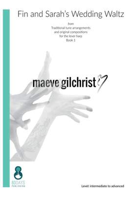 Maeve Gilchrist: Fin and Sarah's Wedding Waltz