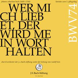 J. S. Bach: Kantate zum 1. Pfingsttag: Wer mich liebet, der wird mein Wort halten, BWV 74