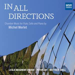 In All Directions: Chamber Music for Flute, Cello and Piano by Michel Merlet