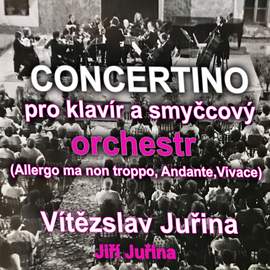Juřina: Concertino pro klavír a smyčcový orchestr