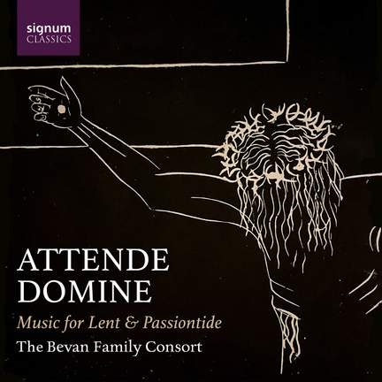 Attende Domine: Music For Lent & Passiontide