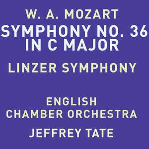 Mozart: Symphony No. 36 in C Major, K. 425 'Linz'