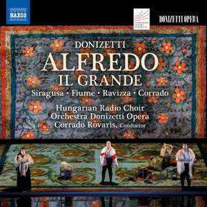 Donizetti: Alfredo il Grande - Naxos: 8660576-77 - 2 CDs or Donizetti: Alfredo il Grande - Naxos: 8660576-77 - 2 CDs or