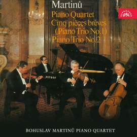 Martinů: Piano Quartet, Cinq pièces brèves (Piano Trio No. 1), Piano Trio No. 2