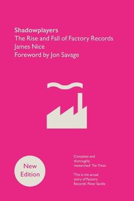 Shadowplayers: The Rise and Fall of Factory Records