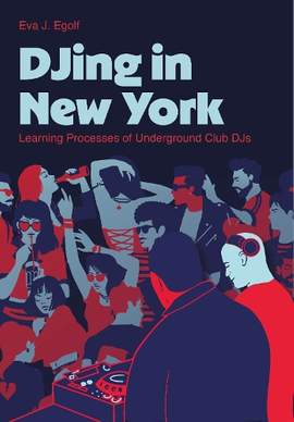 DJing in New York: Learning Processes of Underground Club DJs