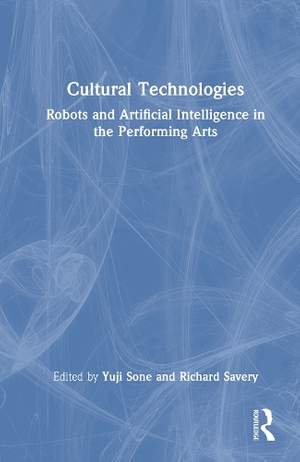 Cultural Technologies: Robots and Artificial Intelligence in the Performing Arts