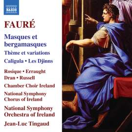 Fauré: Masques et bergamasques, Thème et variations, Caligula & Les Djinns