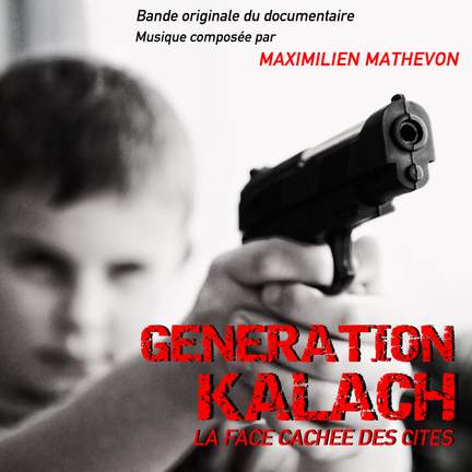 Génération Kalach: La face cachée des cités (Bande Originale Du Documentaire)