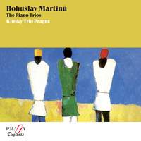 Bohuslav Martinů: The Piano Trios