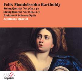 Felix Mendelssohn Bartholdy: String Quartets Nos. 3 & 5, Andante & Scherzo, Op. 81