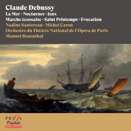 Claude Debussy: La Mer, Nocturnes, Jeux, Marche écossaise, Salut Printemps, Évocation