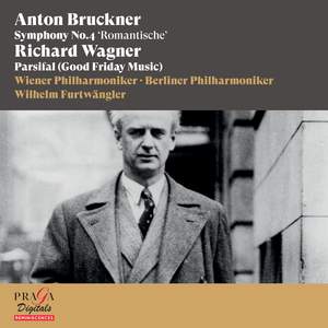 Anton Bruckner: Symphony No. 4 'Romantische' - Richard Wagner: Parsifal (Good Friday Music)