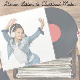 Dance, Listen to Classical Music