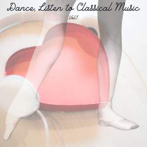 Dance, Listen to Classical Music vol.1
