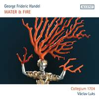 Georg Friedrich Händel: Water & Fire - Water Music & the Music for the Royal Fireworks