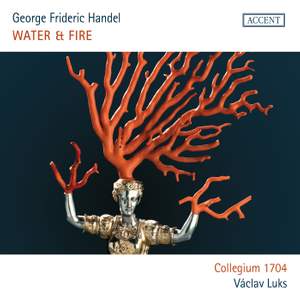 Georg Friedrich Händel: Water & Fire - Water Music & the Music for the Royal Fireworks