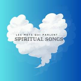 Spiritual Songs 'Les mots qui parlent'