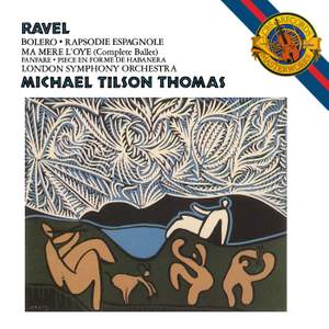 Ravel: Boléro, Ma Mere L'Oye, Rhapsodie Espagnole, Fanfare, Piece En Forme De Habanera