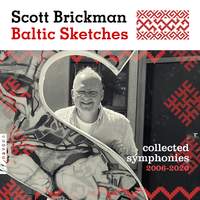 Scott Brickman: Baltic Sketches: Collected Symphonies 2006-2020