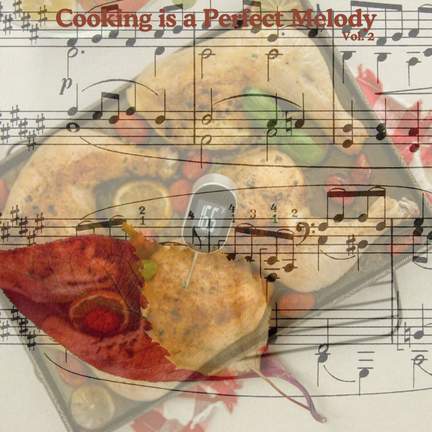 Cooking is a Perfect Melody vol.2