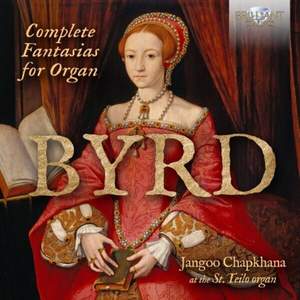 Byrd: Complete Fantasias For Organ