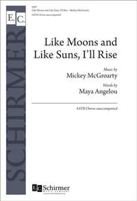 Mickey McGroarty: Like Moons and Like Suns, I'll Rise