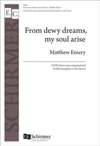 Matthew Emery: From dewy dreams, my soul arise