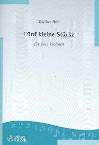 Diether Noll: Fünf kleine Stücke für zwei Violinen