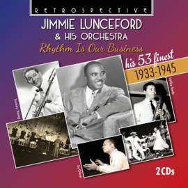 Jimmie Lunceford & His Orchestra: Rhythm is Our Business (his 53 Finest 1933-1945)
