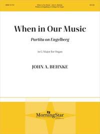 John A. Behnke: When in Our Music