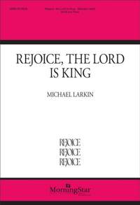 Michael Larkin: Rejoice, the Lord Is King