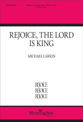 Michael Larkin: Rejoice, the Lord Is King