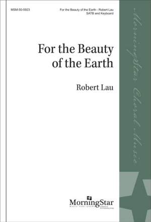 Robert&#x20;Lau&#x3A;&#x20;For&#x20;the&#x20;Beauty&#x20;of&#x20;the&#x20;Earth