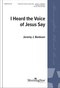 Jeremy J. Bankson: I Heard the Voice of Jesus Say