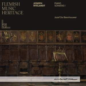 Flemish Music Heritage: Ryelandt - Piano Sonatas 1