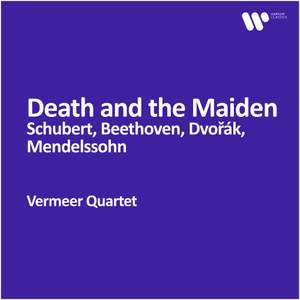 Vermeer Quartet - Death and the Maiden: Schubert, Beethoven, Dvořák, Mendelssohn