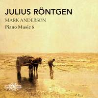 Röntgen: Piano Music Vol. 6