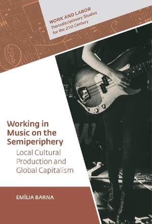 Working in Music on the Semiperiphery: Local Cultural Production and Global Capitalism