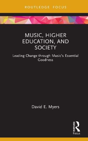 Music, Higher Education, and Society: Leading Change through Music’s Essential Goodness