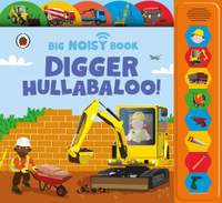 Digger Hullabaloo! Ladybird Big Noisy Book: A Ladybird Noisy Book