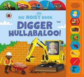 Digger Hullabaloo! Ladybird Big Noisy Book: A Ladybird Noisy Book