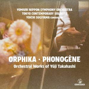 Orphika - Phonogene: Orchestral Works of Yuji Takahashi