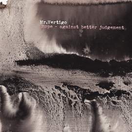 Mr. Vertigo // „Hope - against better judgement'