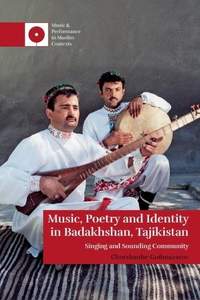 Music, Poetry and Identity in Badakhshan, Tajikistan: Singing and Sounding Community