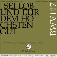 J. S. Bach: Sei Lob und Ehr dem höchsten Gut, BWV 117
