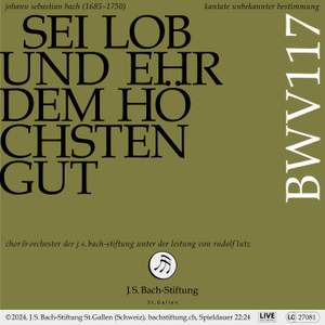 J. S. Bach: Sei Lob und Ehr dem höchsten Gut, BWV 117