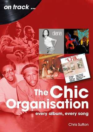 The Chic Organisation On Track: Every Album, Every Song