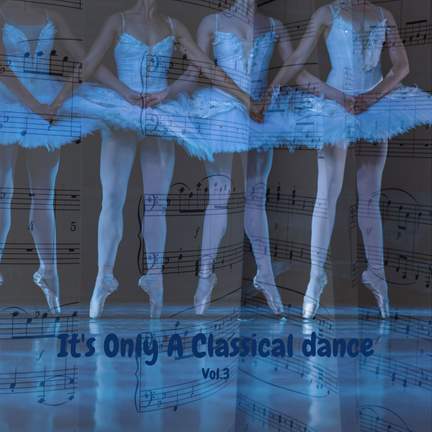 It's Only A Classical dance vol.3